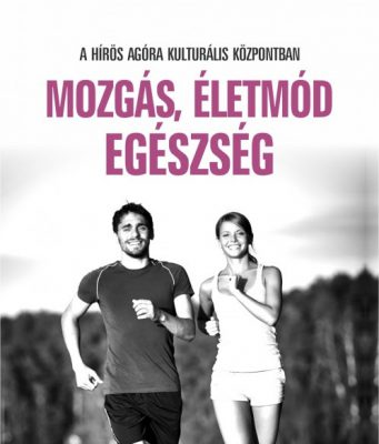 Mozgás, életmód, egészség a Hírös Agóra Kulturális Központban