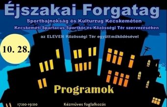 Kecskeméti Spartacus Sportkör és Közösségi Tér szervezésében a következő Éjszakai Forgatag