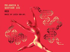 Melanoia & Quator iXi: Red – Music by Luzia von Wyl