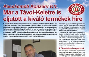Kecskeméti Konzerv Kft. – Már a Távol-Keletre is eljutott a kiváló termékek híre
