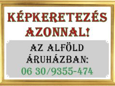Képkeretezés azonnal az Alföld Áruházban!