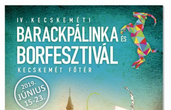 IV. Kecskeméti Barackpálinka és Borfesztivál – 2019. június 15-23.
