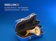 Rebellion(s) – Sylvain Rifflet / Jon Irabagon / Sébastien Boisseau / Jim Black