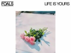 Foals: Life Is Yours