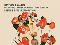 Matthieu Donarier – Eve Risser – Karsten Hochapfel – Toma Gouband: Bestiaire #01 I Explorations