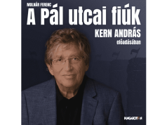 Molnár Ferenc: A Pál utca fiúk – Kern András előadásában