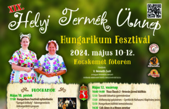 XIX. Helyi Termék Ünnep – Hungarikum Fesztivál május 10-12. között Kecskemét főterén