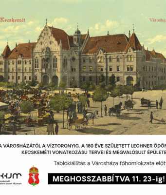 A VÁROSHÁZÁTÓL A VÍZTORONYIG. A 180 ÉVE SZÜLETETT LECHNER ÖDÖNKECSKEMÉTI VONATKOZÁSÚ TERVEI ÉS MEGVALÓSULT ÉPÜLETEI