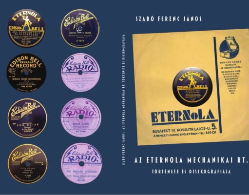 Szabó Ferenc János: Az Eternola Mechanikai Rt. története és diszkográfiája