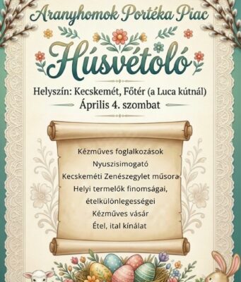 Húsvéti készülődés a város szívében: Április 4-én újrakitárja kapuit a Aranyhomok Portéka Piac!
